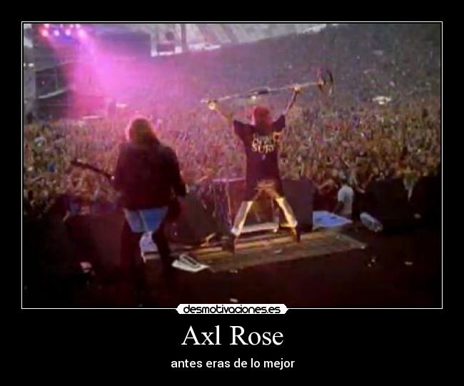 Axl Rose - antes eras de lo mejor