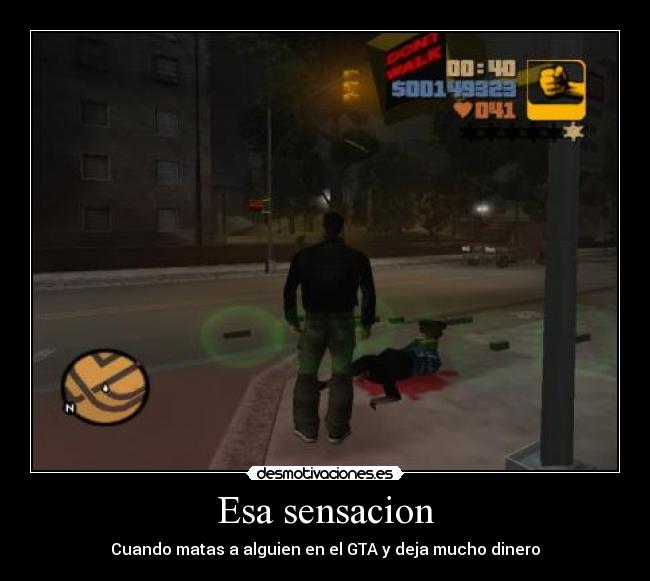 Esa sensacion - Cuando matas a alguien en el GTA y deja mucho dinero