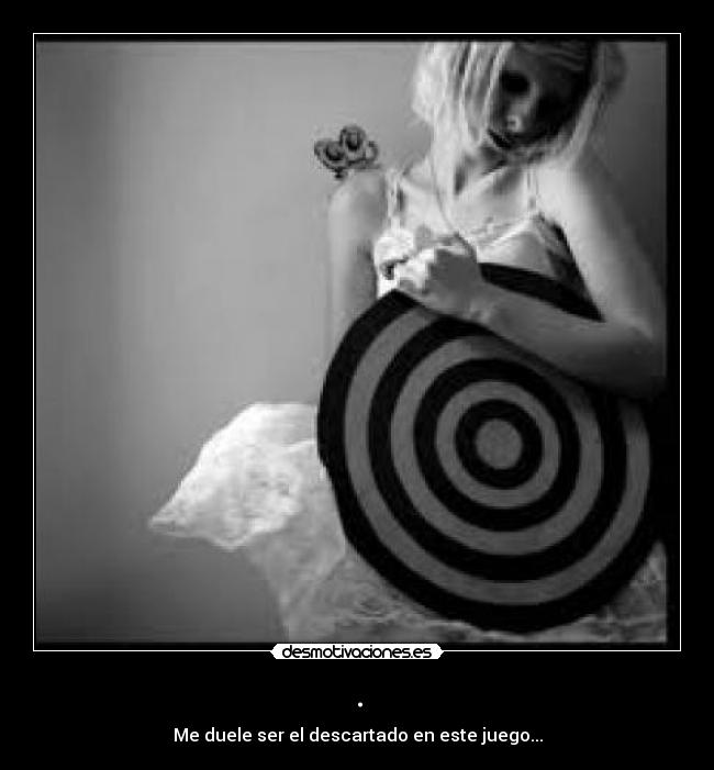 . - Me duele ser el descartado en este juego...