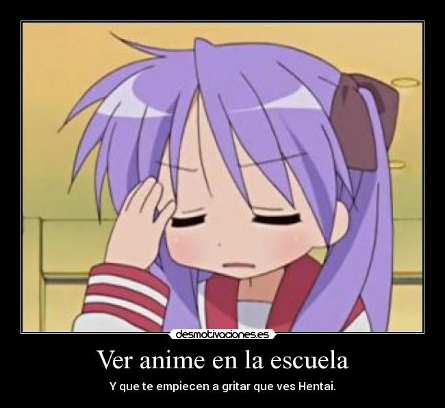 Ver anime en la escuela - Y que te empiecen a gritar que ves Hentai.