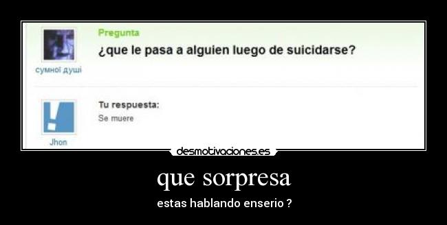 que sorpresa - estas hablando enserio ?