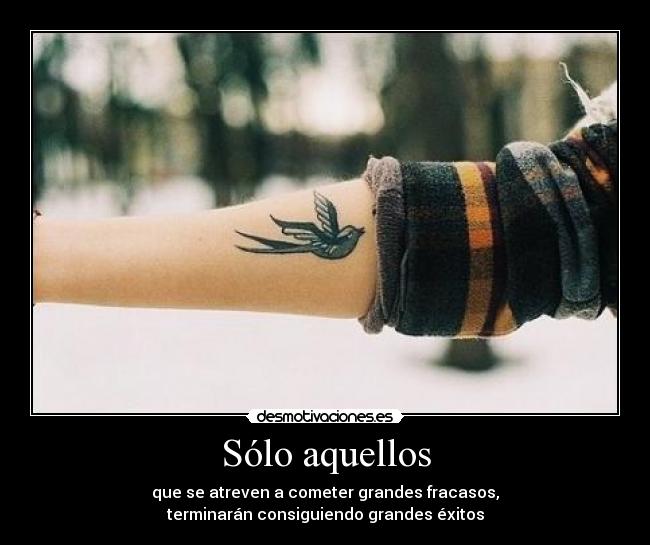 Sólo aquellos - que se atreven a cometer grandes fracasos,
terminarán consiguiendo grandes éxitos