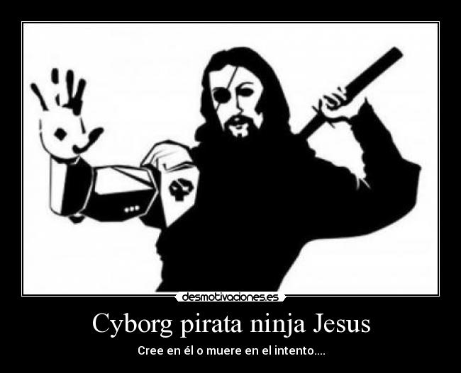 Cyborg pirata ninja Jesus - 