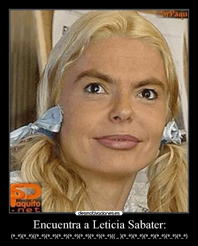 Encuentra a Leticia Sabater: - (º_º)(º_º)((º_º)(º_º)(º_º)(º_º)(º_º)(º_º)(º_º)((↖_↘)(º_º)(º_º)(º_º)(º_º)(º_º)(º_º)