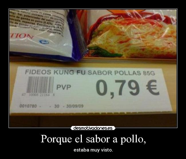 Porque el sabor a pollo, - estaba muy visto.