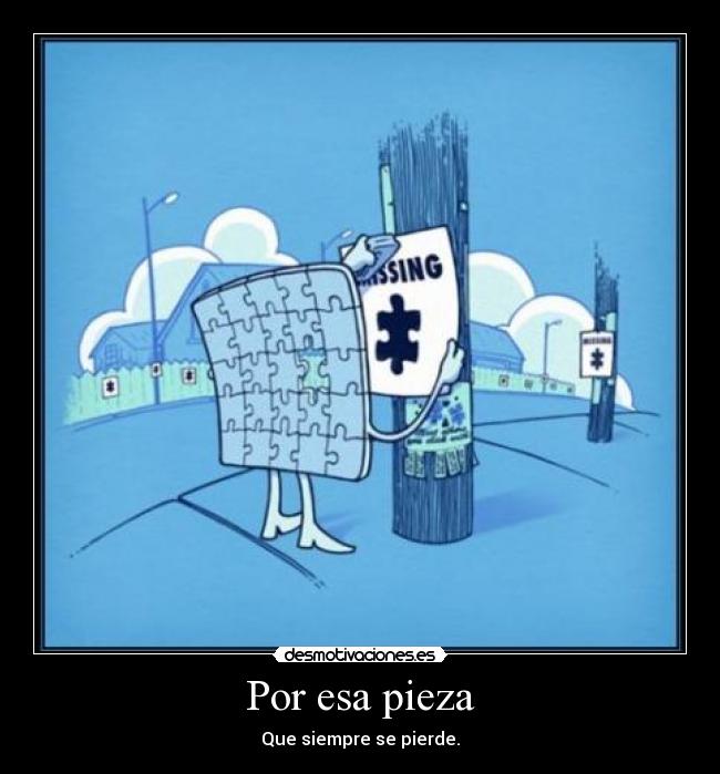 Por esa pieza - Que siempre se pierde.