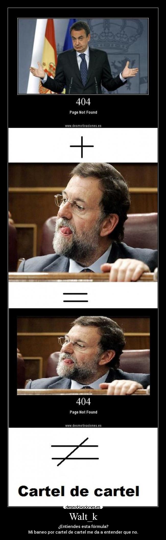 Walt_k - ¿Entiendes esta fórmula?
Mi baneo por cartel de cartel me da a entender que no.