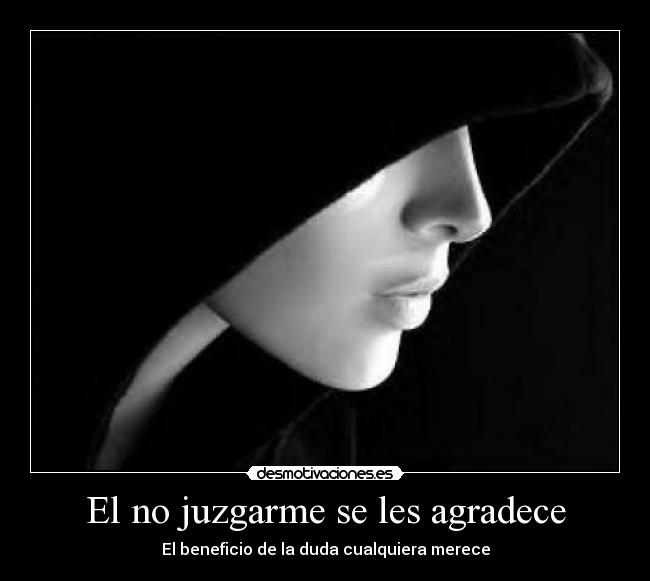 El no juzgarme se les agradece - 