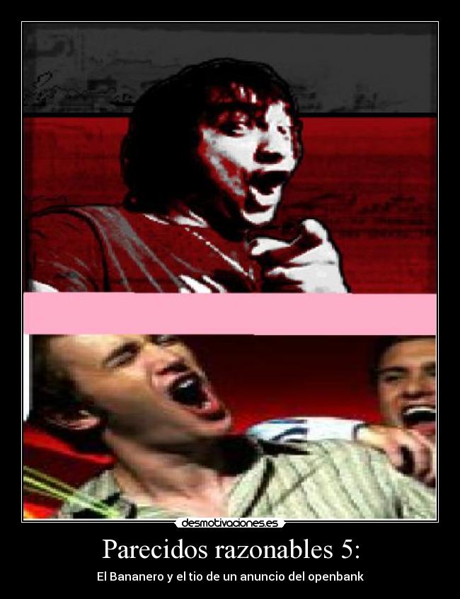 Parecidos razonables 5: - El Bananero y el tio de un anuncio del openbank