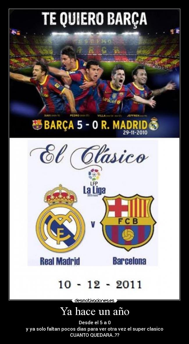 Ya hace un año - Desde el 5 a 0
y ya solo faltan pocos dias para ver otra vez el super clasico
CUANTO QUEDARA..??