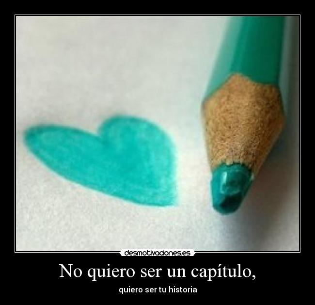 No quiero ser un capítulo, -