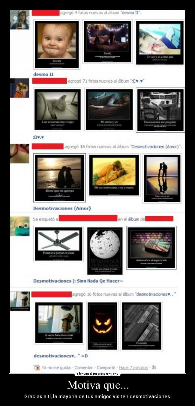 Motiva que... - Gracias a ti, la mayoría de tus amigos visiten desmotivaciones.