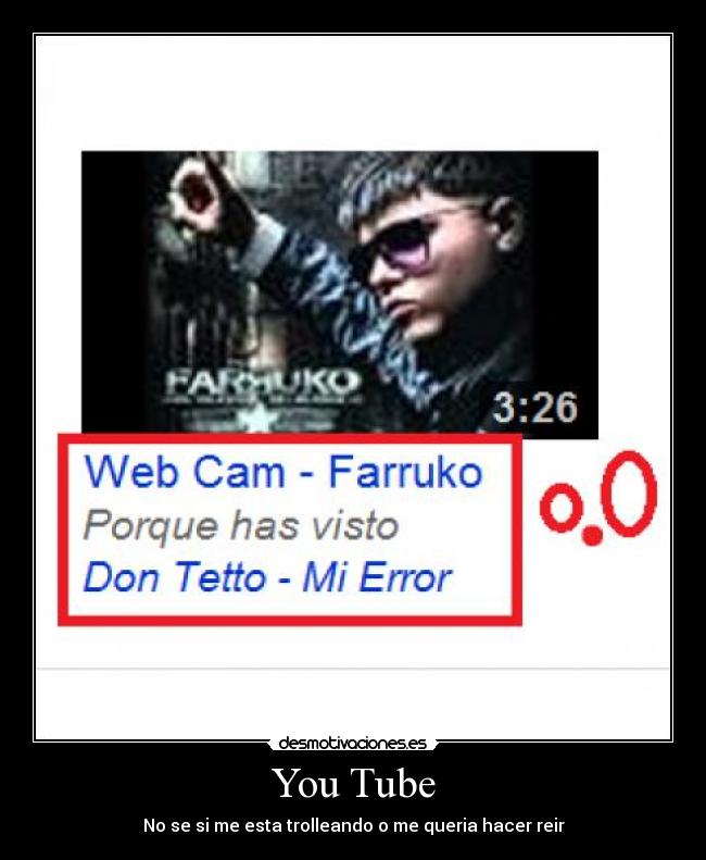 You Tube - No se si me esta trolleando o me queria hacer reir