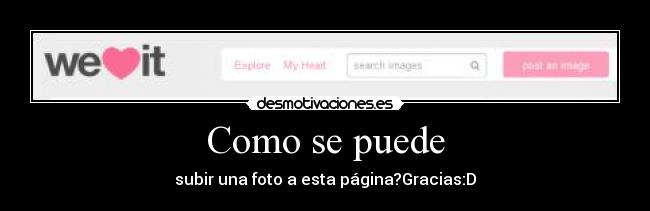 Como se puede - subir una foto a esta página?Gracias:D