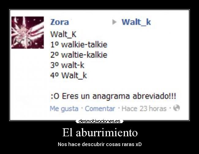 El aburrimiento - Nos hace descubrir cosas raras xD