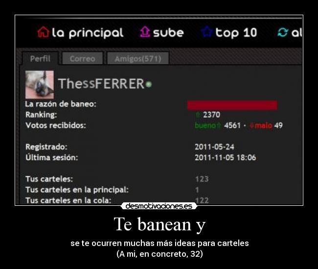 Te banean y - se te ocurren muchas más ideas para carteles
(A mi, en concreto, 32)