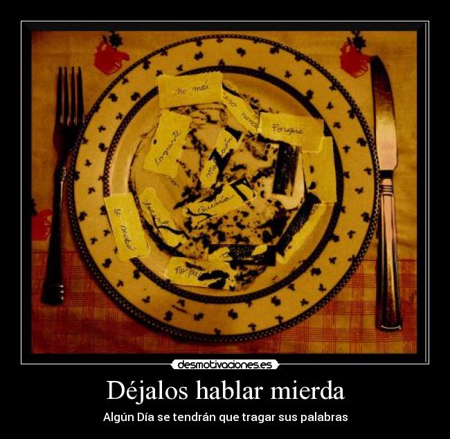 Déjalos hablar mierda -