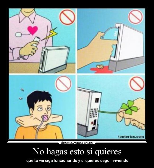 No hagas esto si quieres - que tu wii siga funcionando y si quieres seguir viviendo