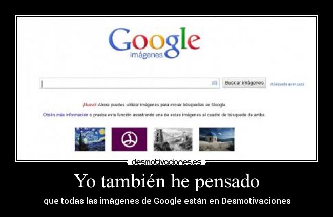 Yo también he pensado - que todas las imágenes de Google están en Desmotivaciones