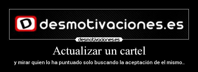 Actualizar un cartel - y mirar quien lo ha puntuado solo buscando la aceptación de el mismo..