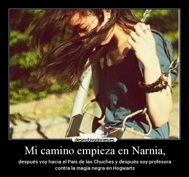 Mi camino empieza en Narnia, -