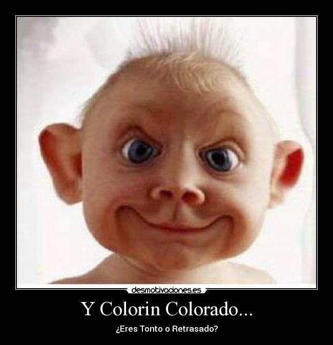 Y Colorin Colorado... - ¿Eres Tonto o Retrasado?