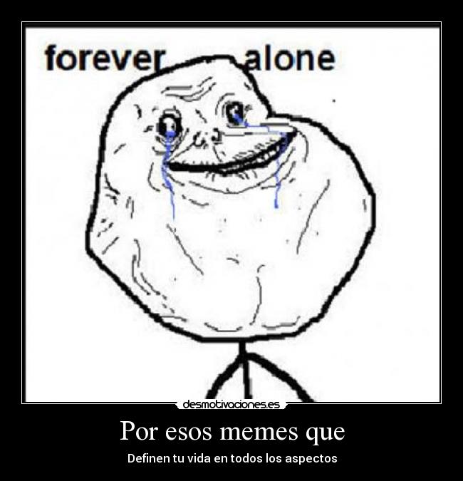 Por esos memes que - Definen tu vida en todos los aspectos