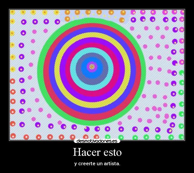 Hacer esto - y creerte un artista.