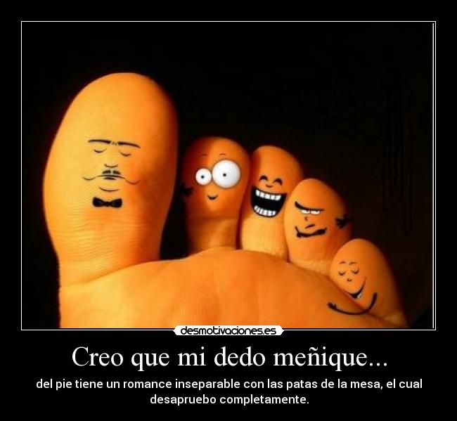 Creo que mi dedo meñique... - 