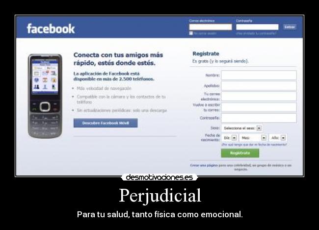 Perjudicial - Para tu salud, tanto física como emocional.