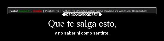 Que te salga esto, - 