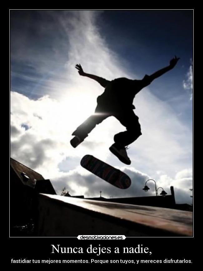 Nunca dejes a nadie, -