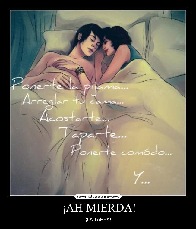 ¡AH MIERDA! - ¡LA TAREA!