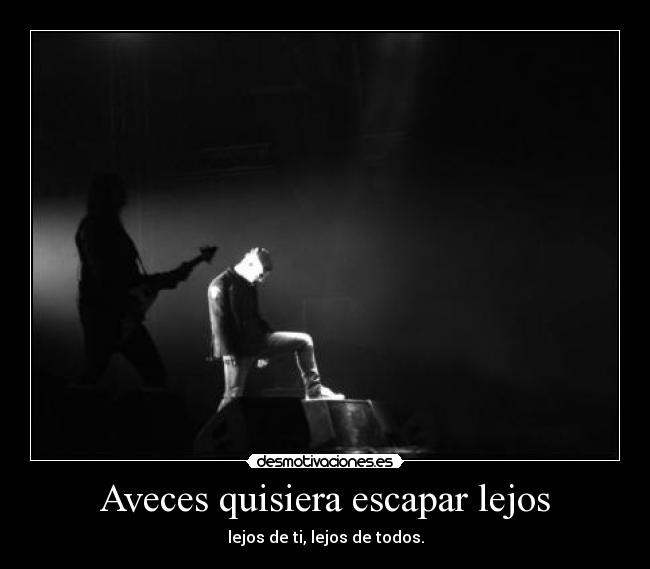 Aveces quisiera escapar lejos - 