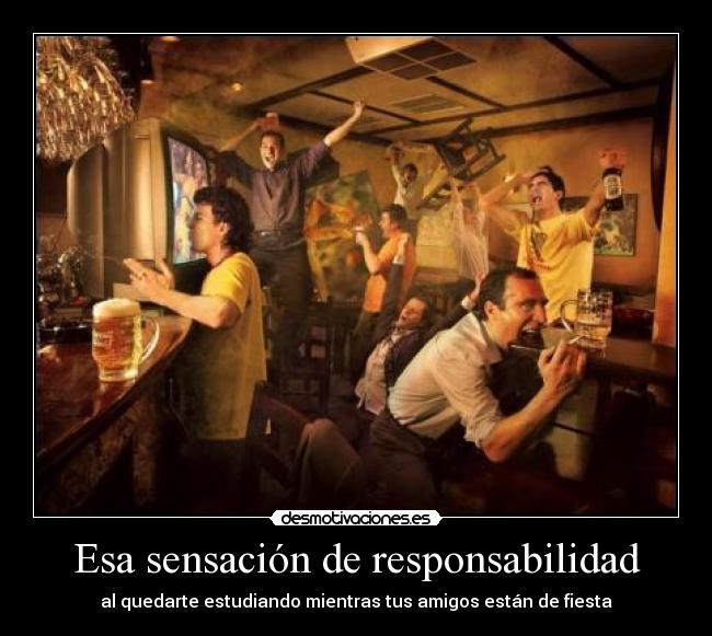 Esa sensación de responsabilidad -