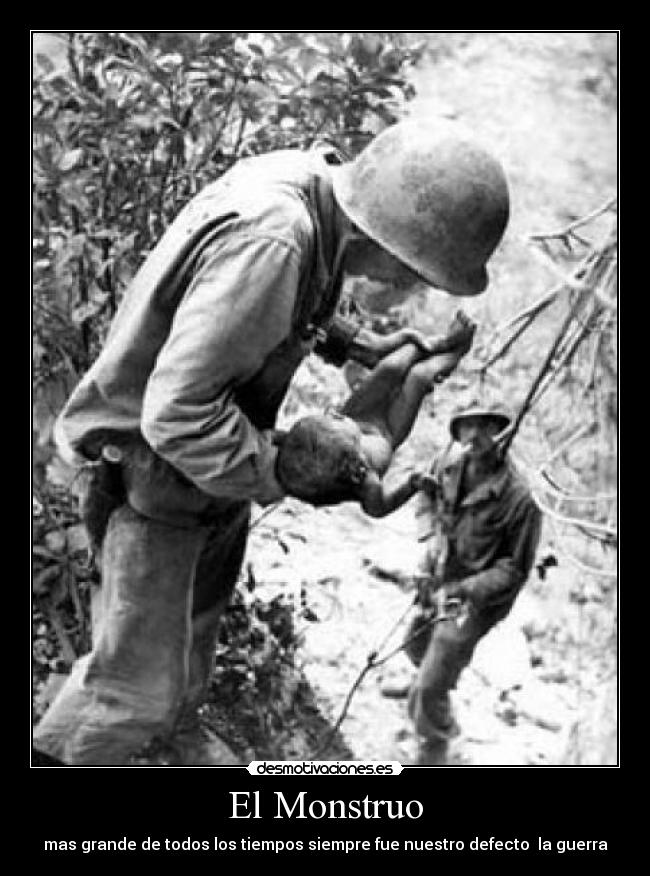 El Monstruo - mas grande de todos los tiempos siempre fue nuestro defecto la guerra