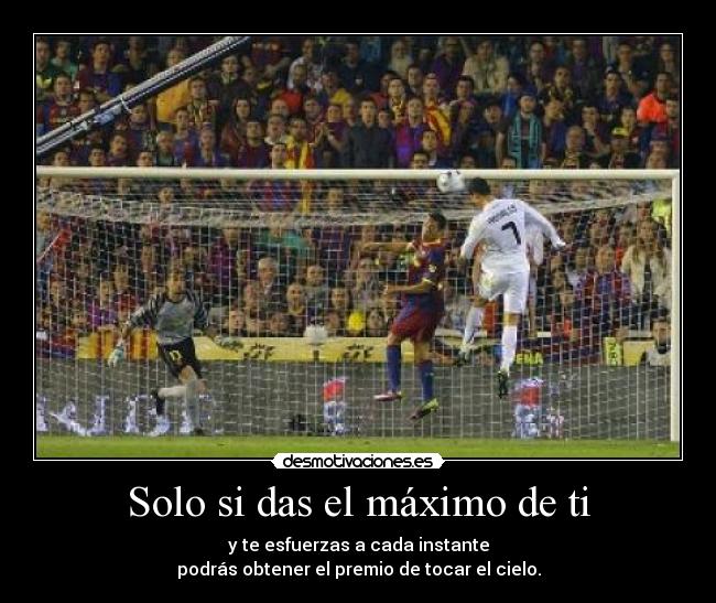 Solo si das el máximo de ti - 