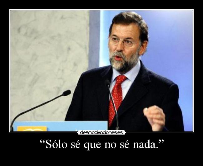 “Sólo sé que no sé nada.” -