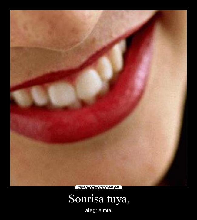 Sonrisa tuya, -