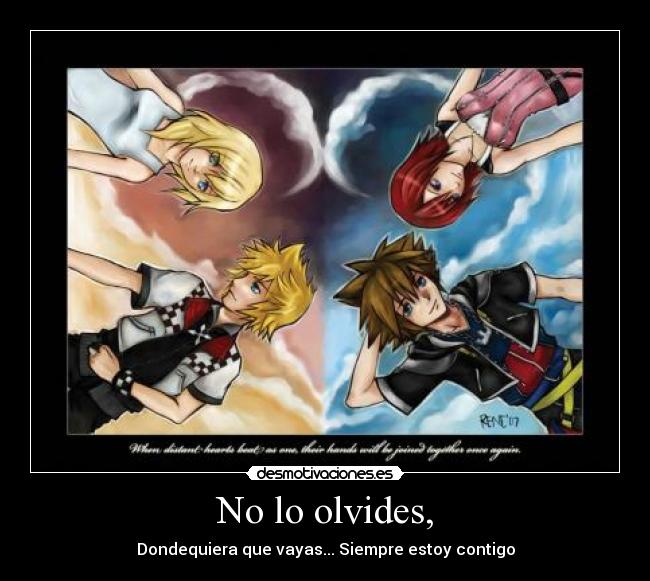 No lo olvides, - Dondequiera que vayas... Siempre estoy contigo
