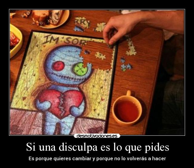 Si una disculpa es lo que pides -