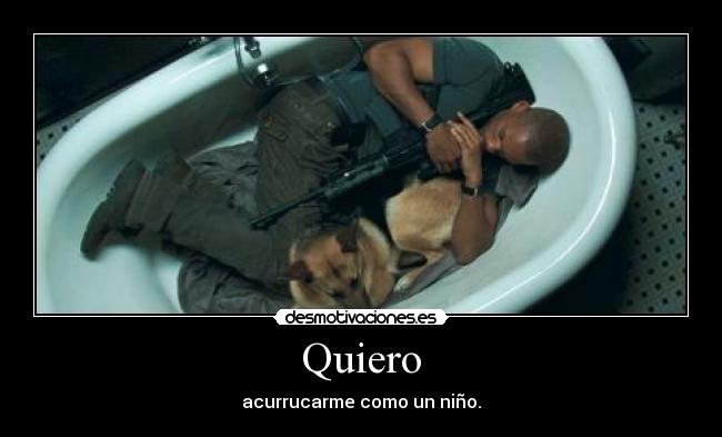 Quiero - acurrucarme como un niño.