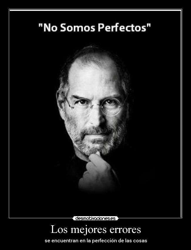 Los mejores errores - se encuentran en la perfección de las cosas