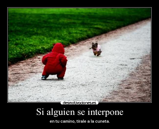 carteles alguien interpone camino tirale cuneta desmotivaciones