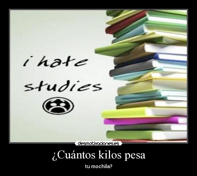 ¿Cuántos kilos pesa - tu mochila?