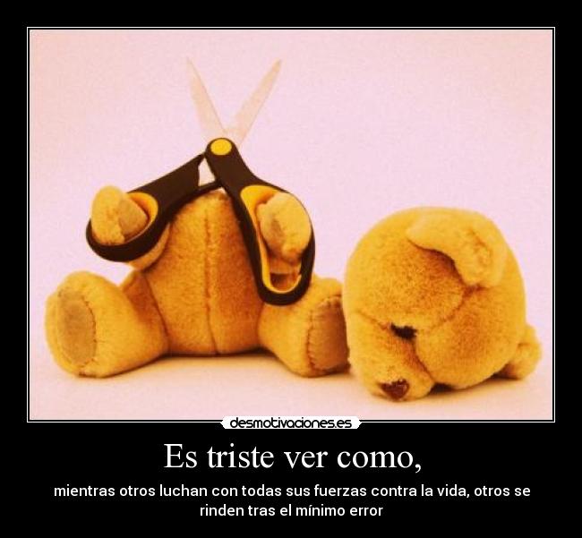 Es triste ver como, - 