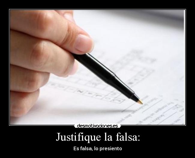 Justifique la falsa: - Es falsa, lo presiento
