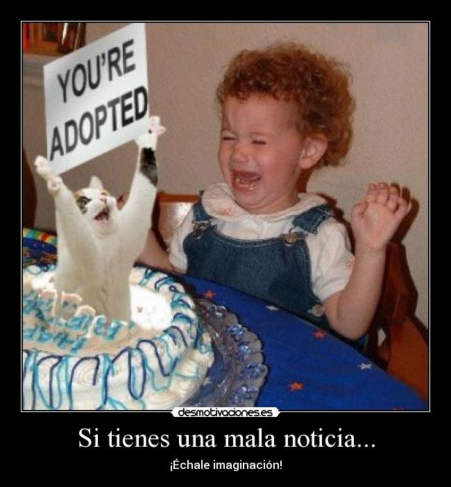 Si tienes una mala noticia... -
