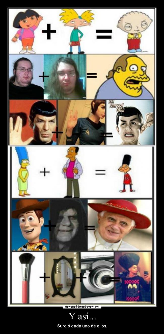 Y asi... - Surgió cada uno de ellos.