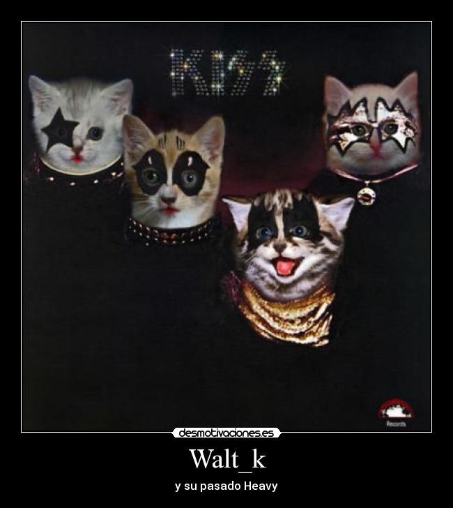 Walt_k - y su pasado Heavy